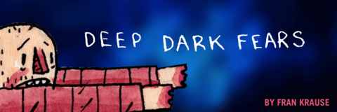 Deep Dark Fears